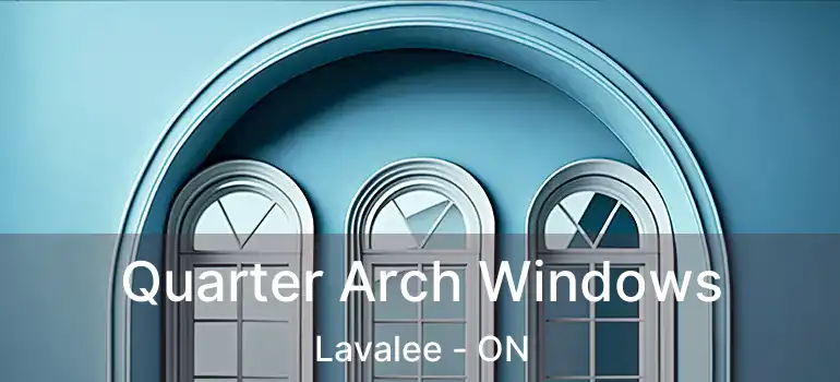  Quarter Arch Windows Lavalee - ON