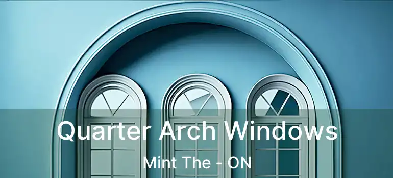  Quarter Arch Windows Mint The - ON