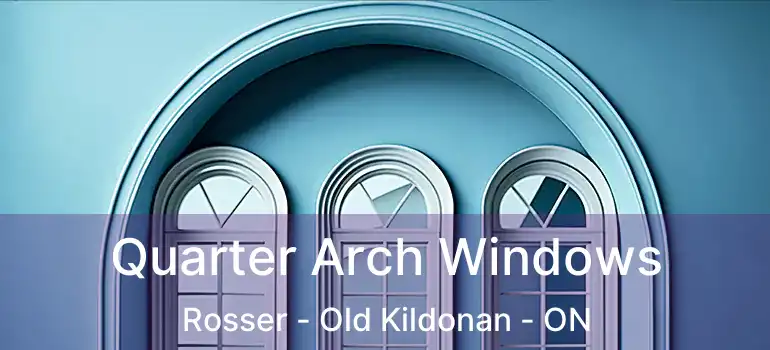  Quarter Arch Windows Rosser - Old Kildonan - ON