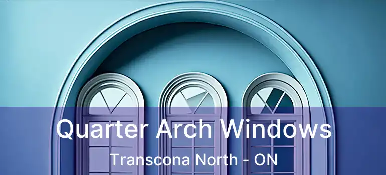  Quarter Arch Windows Transcona North - ON