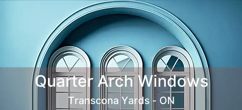  Quarter Arch Windows Transcona Yards - ON