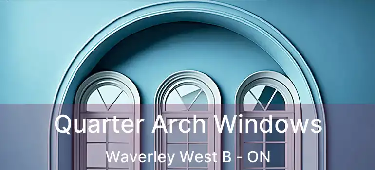  Quarter Arch Windows Waverley West B - ON