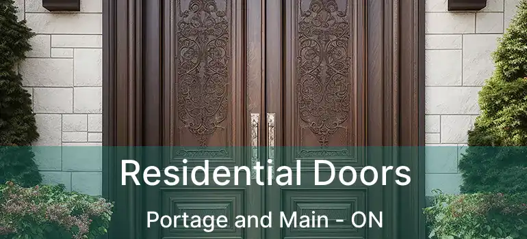  Residential Doors Portage and Main - ON