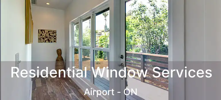  Residential Window Services Airport - ON