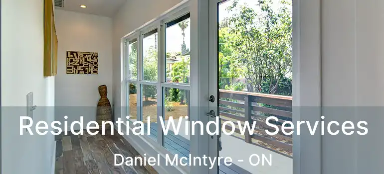  Residential Window Services Daniel McIntyre - ON