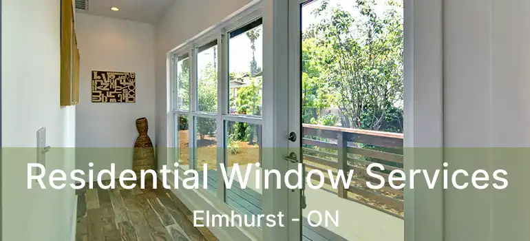  Residential Window Services Elmhurst - ON