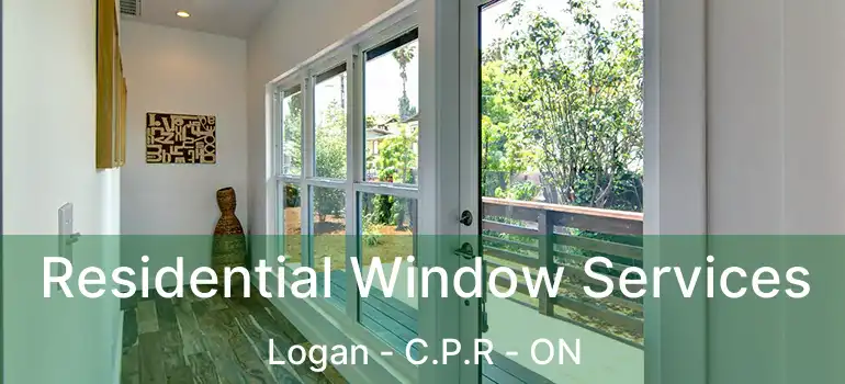  Residential Window Services Logan - C.P.R - ON