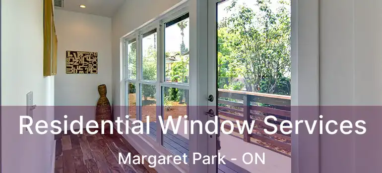 Residential Window Services Margaret Park - ON