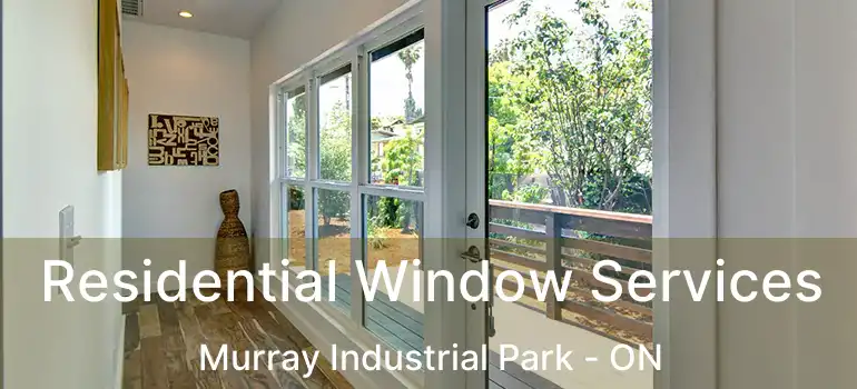  Residential Window Services Murray Industrial Park - ON