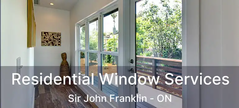  Residential Window Services Sir John Franklin - ON