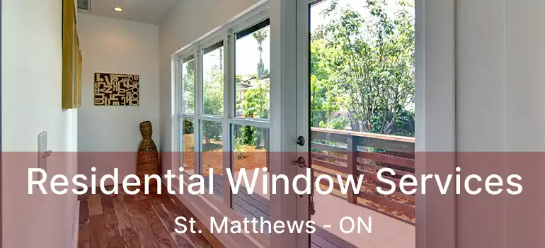 Residential Window Services St. Matthews - ON