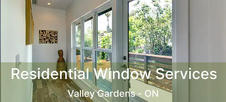  Residential Window Services Valley Gardens - ON