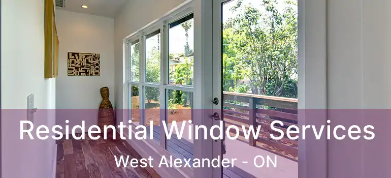  Residential Window Services West Alexander - ON