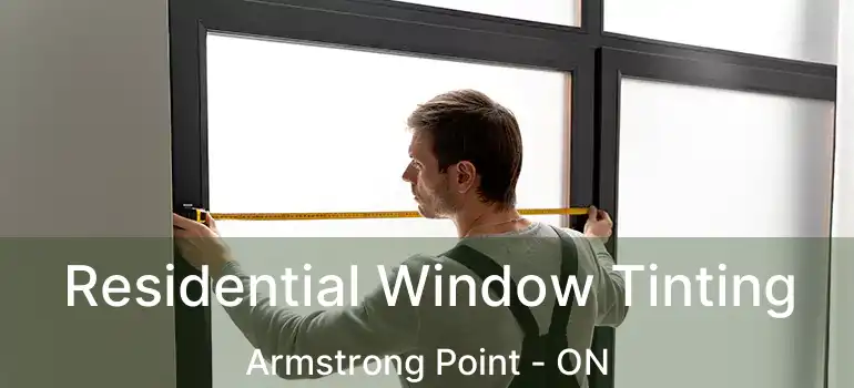  Residential Window Tinting Armstrong Point - ON