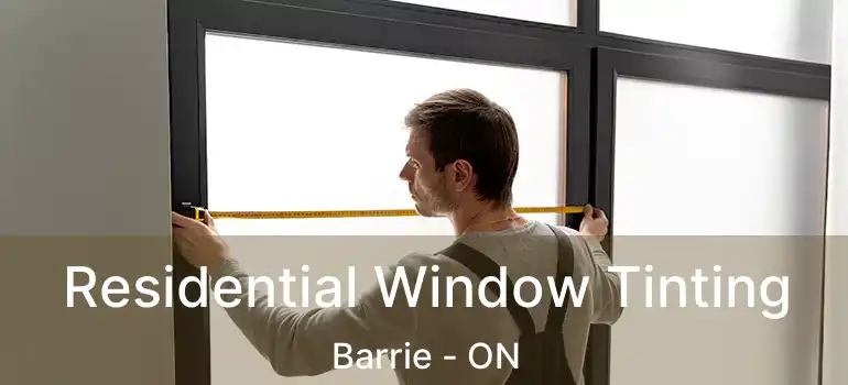  Residential Window Tinting Barrie - ON