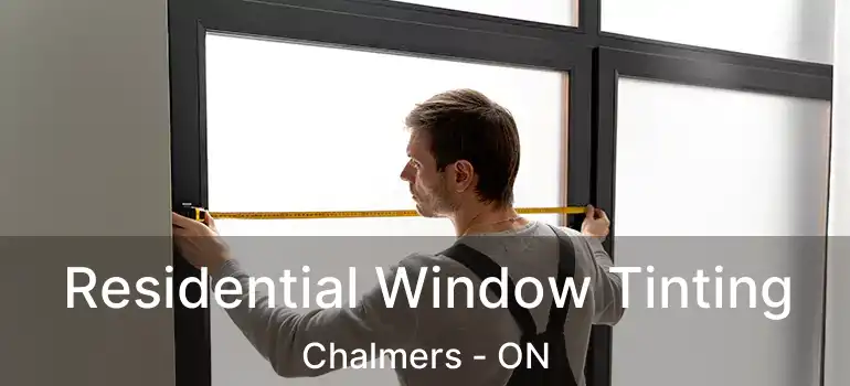  Residential Window Tinting Chalmers - ON