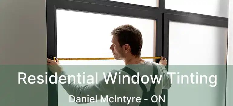  Residential Window Tinting Daniel McIntyre - ON