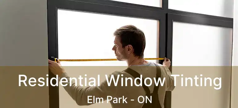  Residential Window Tinting Elm Park - ON