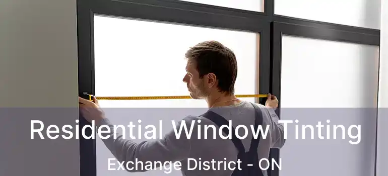  Residential Window Tinting Exchange District - ON