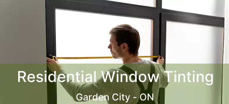  Residential Window Tinting Garden City - ON