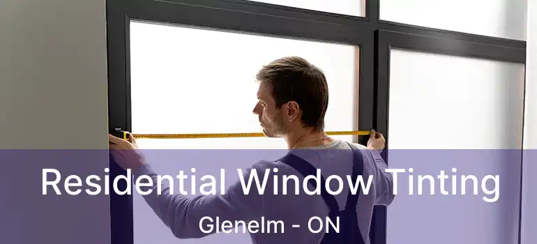  Residential Window Tinting Glenelm - ON