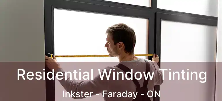  Residential Window Tinting Inkster - Faraday - ON