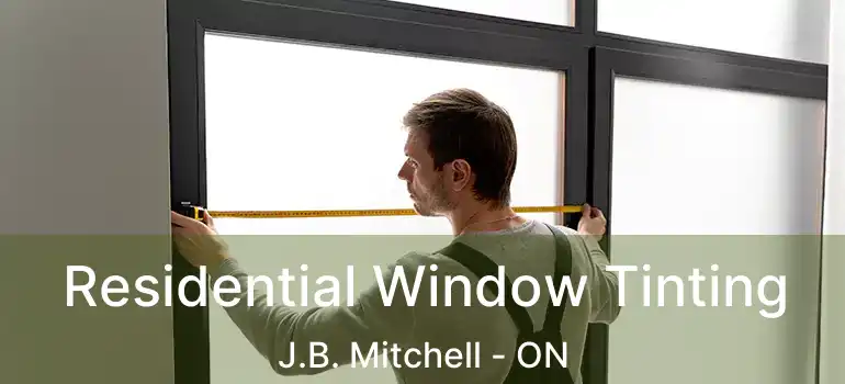  Residential Window Tinting J.B. Mitchell - ON