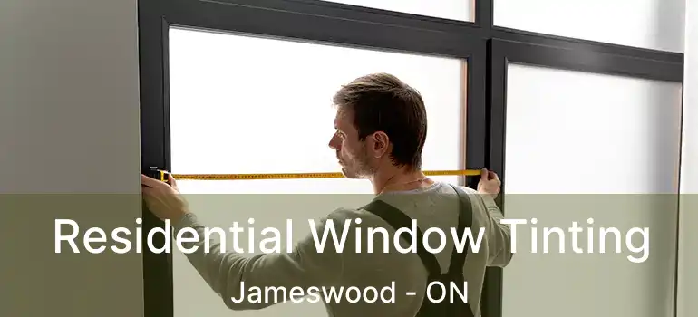  Residential Window Tinting Jameswood - ON