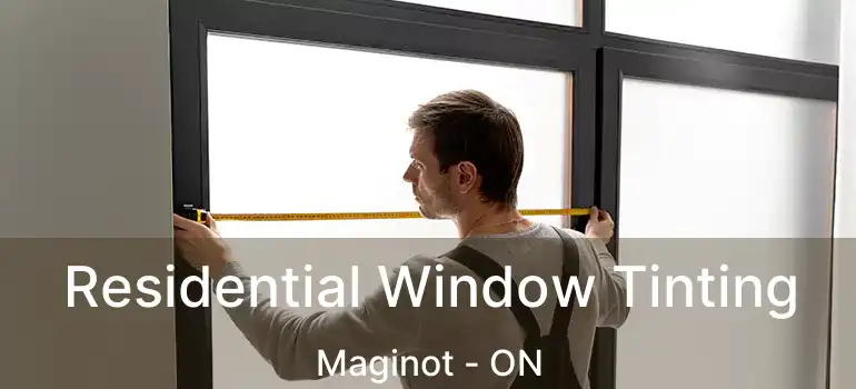  Residential Window Tinting Maginot - ON