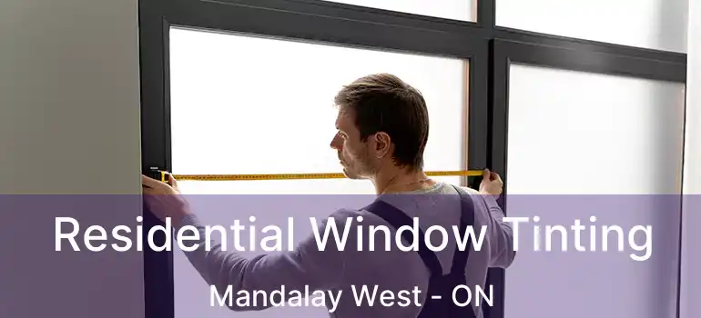  Residential Window Tinting Mandalay West - ON