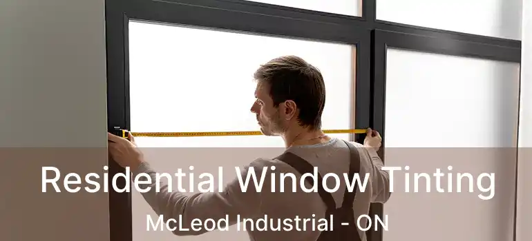 Residential Window Tinting McLeod Industrial - ON
