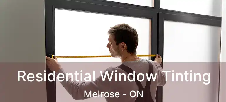  Residential Window Tinting Melrose - ON