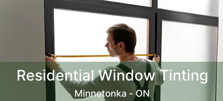  Residential Window Tinting Minnetonka - ON