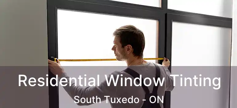  Residential Window Tinting South Tuxedo - ON
