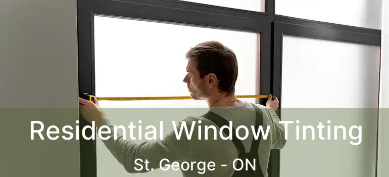  Residential Window Tinting St. George - ON