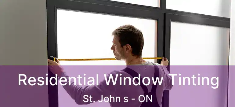  Residential Window Tinting St. John s - ON