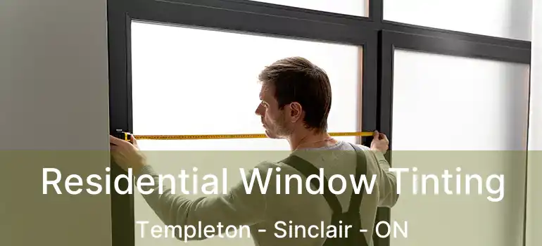  Residential Window Tinting Templeton - Sinclair - ON