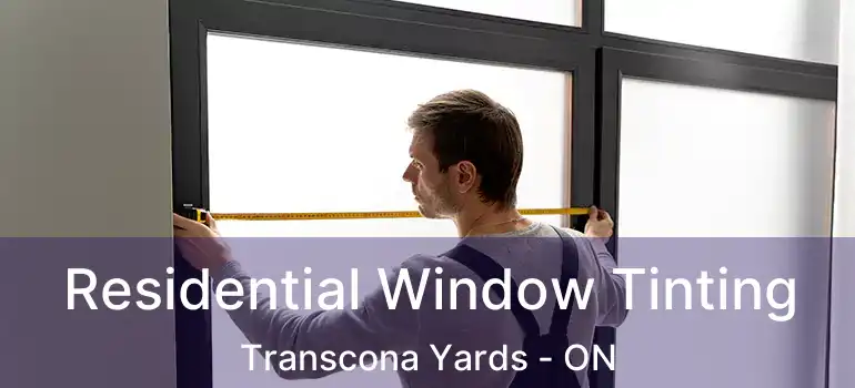  Residential Window Tinting Transcona Yards - ON