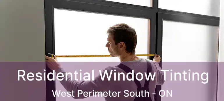  Residential Window Tinting West Perimeter South - ON