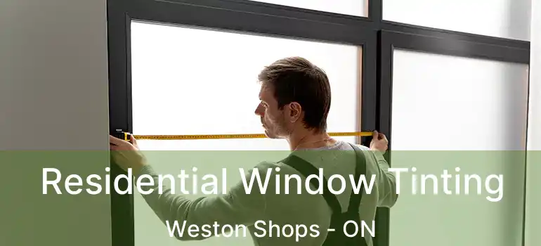  Residential Window Tinting Weston Shops - ON