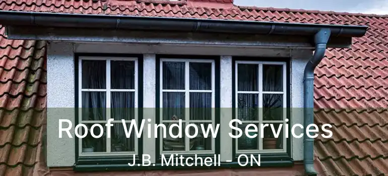  Roof Window Services J.B. Mitchell - ON