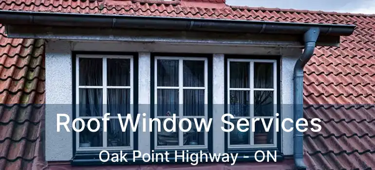  Roof Window Services Oak Point Highway - ON