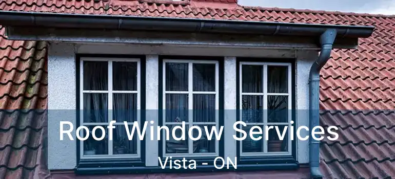  Roof Window Services Vista - ON