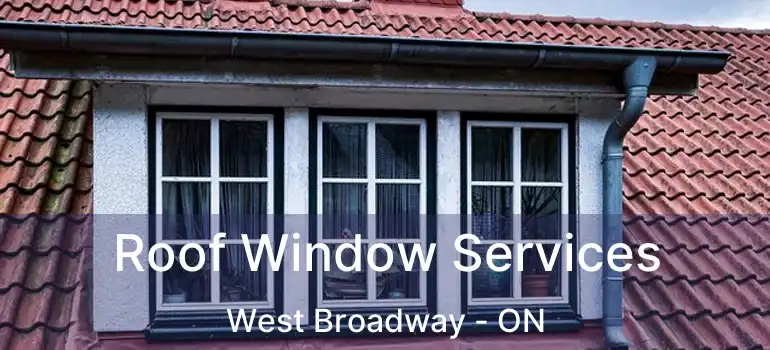  Roof Window Services West Broadway - ON