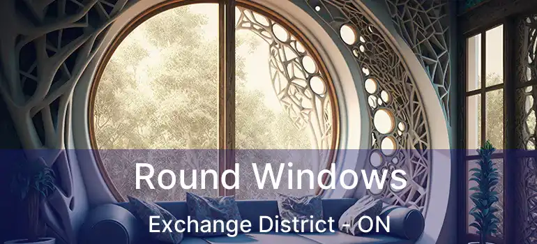  Round Windows Exchange District - ON