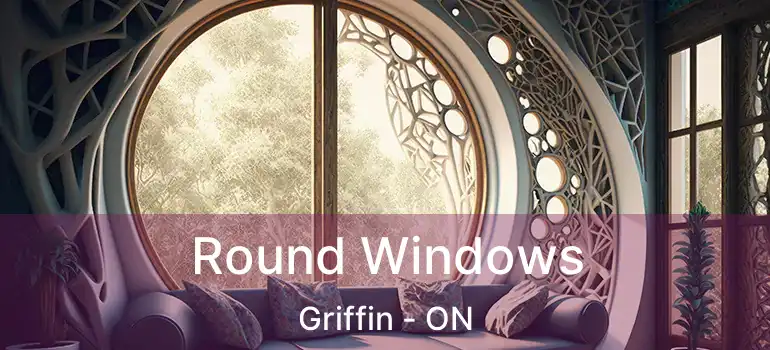  Round Windows Griffin - ON