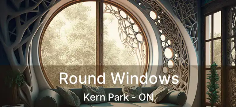  Round Windows Kern Park - ON
