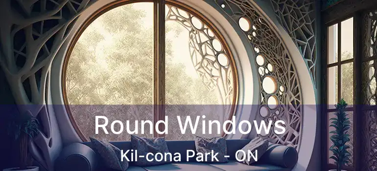  Round Windows Kil-cona Park - ON