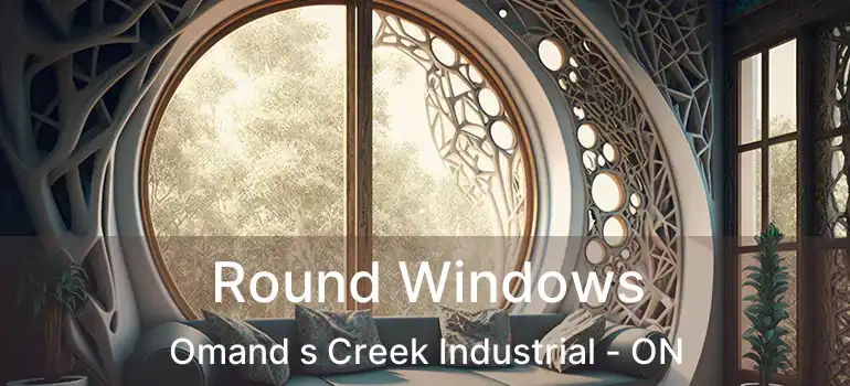  Round Windows Omand s Creek Industrial - ON