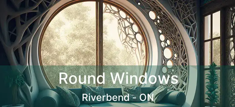  Round Windows Riverbend - ON